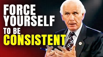Force Yourself To Be Consistent | Jim Rohn Motivational Video