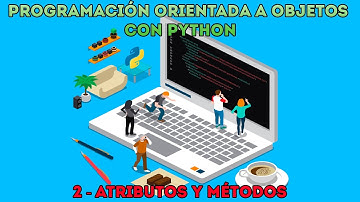 ATRIBUTOS y MÉTODOS - Curso desde cero Programación Orientada a Objetos Python - Capítulo 2