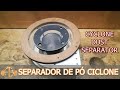 CONSTRUINDO O SEPARADOR DE PÓ CICLONE - Building a dust separator #3