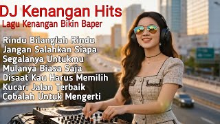 Dj Kenangan Hits Nonstop  Lagu Galau Nostalgia Terpopuler  Rindu Bilanglah Rindu Mulanya Biasa Sa