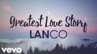 LANCO - Greatest Love Story (Lyrics) chords