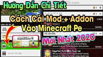 Hướng Dẫn Cài Addon Vào Tất Cả Phiên Bản Minecraft Pe Trên Điện Thoại Mới Nhất Năm 2020