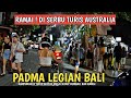 RAMAI ! BULE AUSTRALIA SERBU LEGIAN | PADMA LEGIAN BALI
