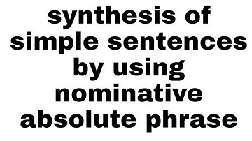 Synthesis of simple sentences by using nominative absolute phrase