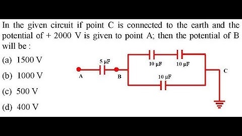 In the given circuit if point C is connected to the earth and the potential of + 2000 V