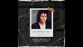 Be Without You Ft. Michael Jackson