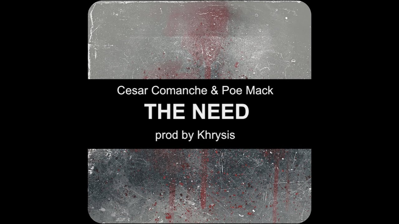 Cesar Comanche & Poe Mack - THE NEED adlı videoyu YouTube'da izle Cesar Comanche & Poe Mack - THE NEED adlı videoyu YouTube'da izle