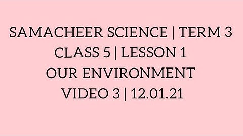 SAMACHEER SCIENCE | TERM 3  CLASS 5 | LESSON 1 | OUR ENVIRONMENT | VIDEO 3 | 12.01.21