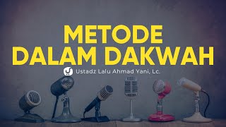 Metode dalam Berdakwah - Ustadz Lalu Ahmad Yani, Lc. - Ceramah Agama