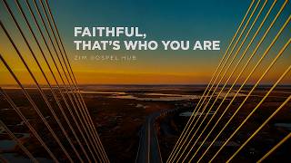 Faithful, That’s Who You Are | Heavenly Gratitude : The Singles Collection 