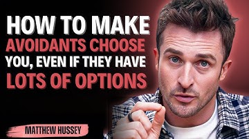 How to Make Avoidants Choose You — Even If They Have Lots of Options || Matthew Hussey ||