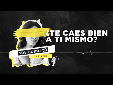 EP116 - ¿Te Caes Bien a Ti Mismo? | Soy Como Tú