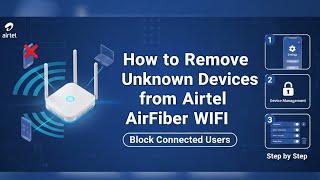 How to Remove Unknown Devices from Airtel AirFiber WiFi 🚫 Block Connected Users Step by Step - MAC
