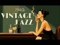 🎼 1940s Jazz Bar Nights – Vintage Retro Timeless Nostalgia | Retro Vintage Jazz Lounge