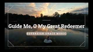 Guide Me, O My Great Redeemer | Sovereign Grace | LYRIC VIDEO | NEW RELEASE