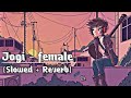 Jogi Female Varsion Slowed Reverb Akansha Sharma Rajkummar Rao Kirti Lofi Mix Jogi Female Varsion Slowed Reverb Akansha Sharma Rajkummar Rao Kirti Lofi Mix