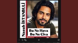 Bu Ne Hava Bu Ne Civa - Nasuh İstanbuli