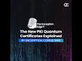 Understanding the New PKI Quantum Certificates 🔐