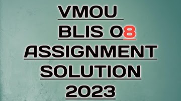 VMOU BLIS 08 ASSIGNMENT SOLUTION