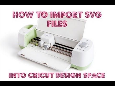 Download Cricut Explore - How to Import an SVG file into Cricut Design Space - YouTube