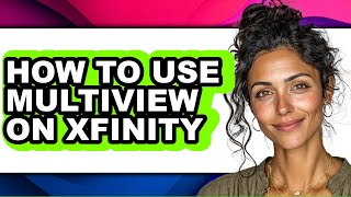 How to Use Multiview on Xfinity - Step by Step