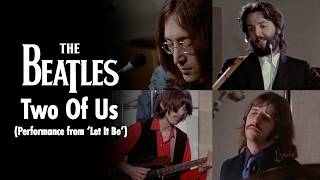The Beatles - Two Of Us (Performance from ‘Let It Be’)