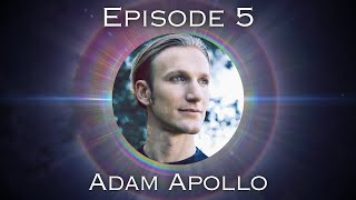 Body Of Light - Episode 5 - Adam Apollo