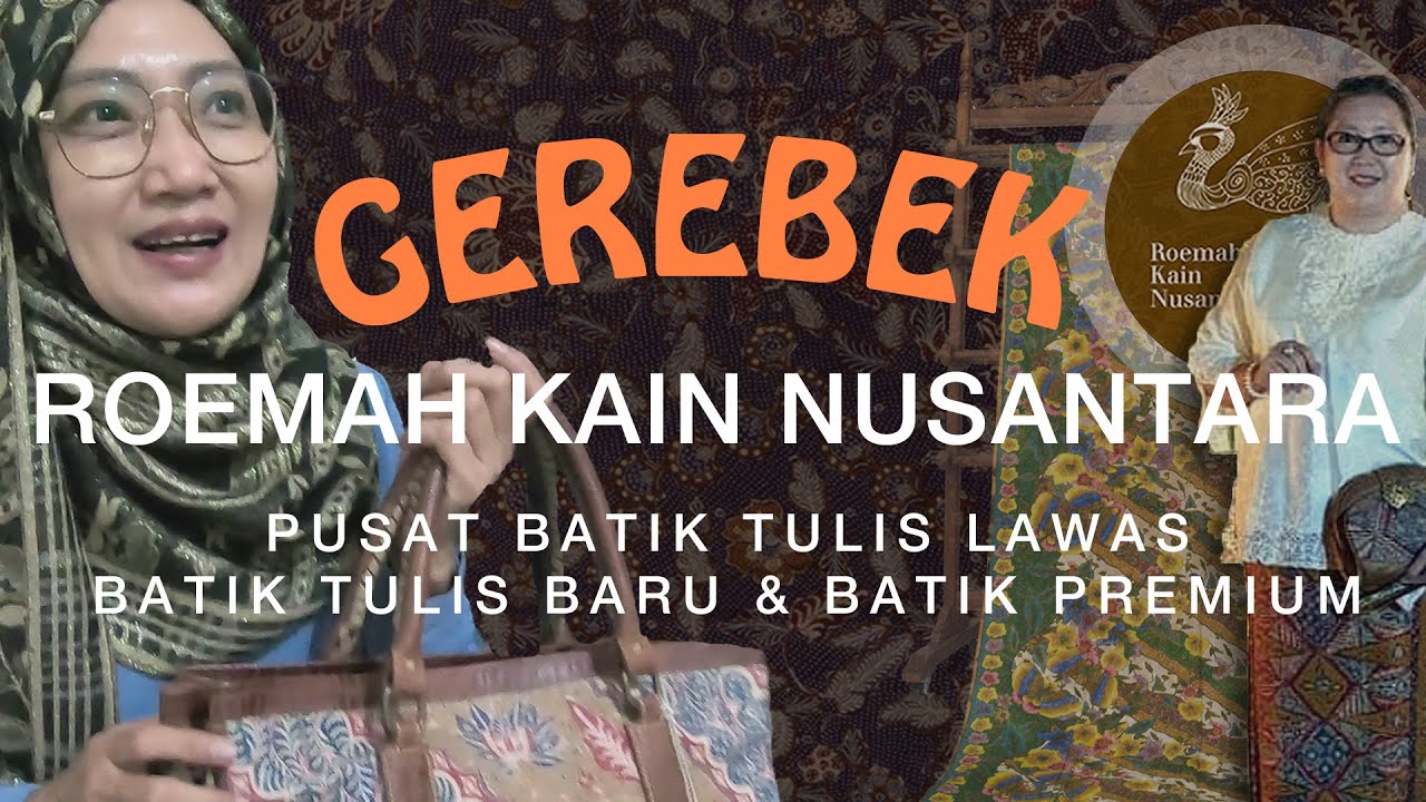 Gerebek Roemah Kain Nusantara Pusatnya Batik Tulis Lawas Gerebek Roemah Kain Nusantara Pusatnya Batik Tulis Lawas