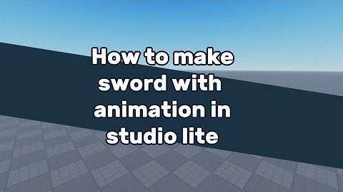 How to make sword with animation in studio lite