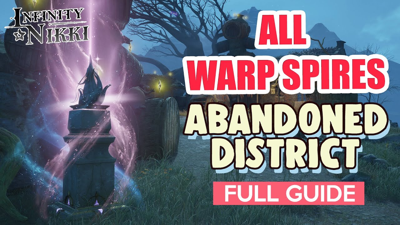 How to: All Abandoned District Warp Spires FULL GUIDE | Infinity Nikki ...
