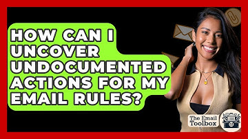 How Can I Uncover Undocumented Actions For My Email Rules? - TheEmailToolbox.com