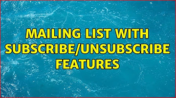 Mailing list with subscribe/unsubscribe features (7 Solutions!!)