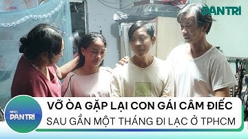 Vỡ òa gặp lại con gái câm điếc sau gần một tháng đi lạc ở TPHCM | Bản tin thời sự Dân Trí