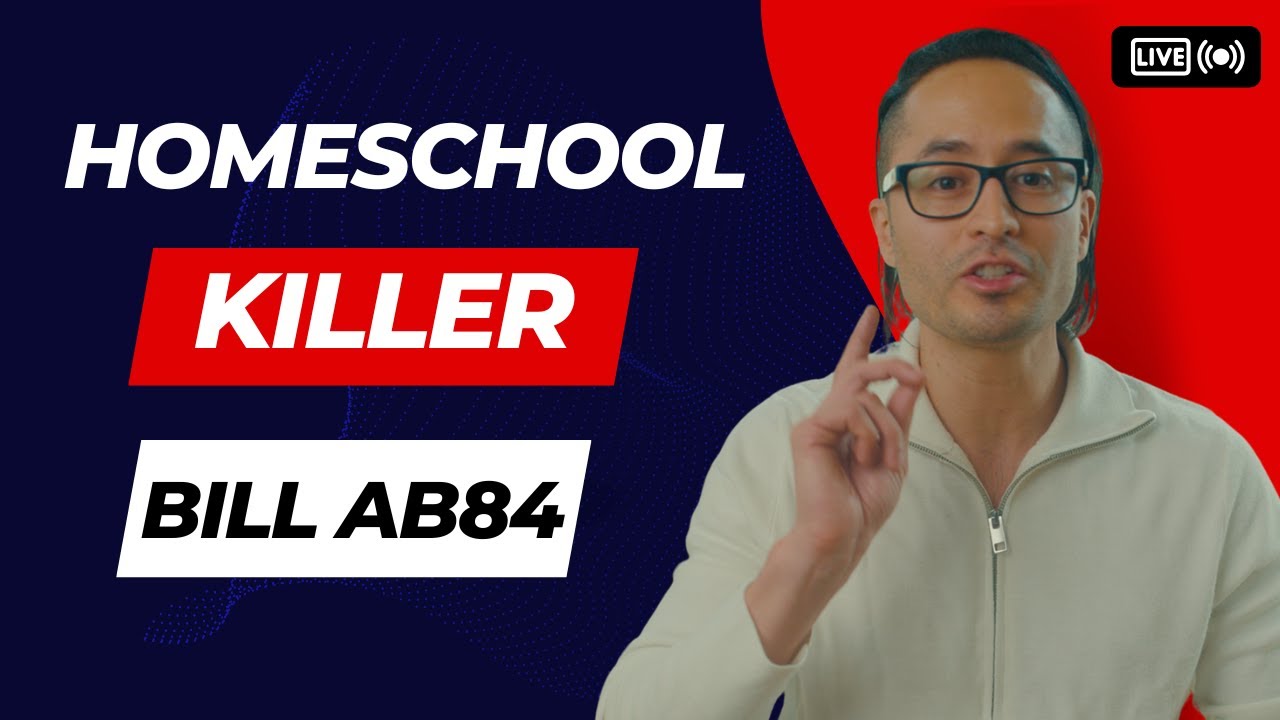 AB84 Could End Homeschooling in California!!