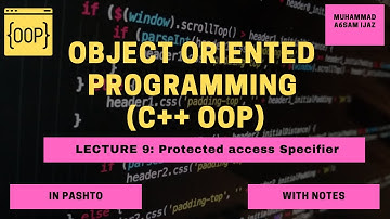 Object Oriented Programming | C++ OOP | Lecture 9 | Protected Access modifier | CSE |Pashto Language