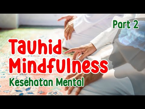 Kesehatan Mental : Tauhid Mindfulness, Part 2