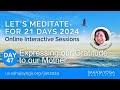 21 day meditation course 2024  day 47 expressing our gratitude to our mother