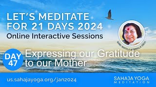 21 Day Meditation Course 2024 | Day 47: Expressing our Gratitude to our Mother