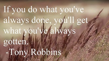 Tony Robbins quote     if you do what...