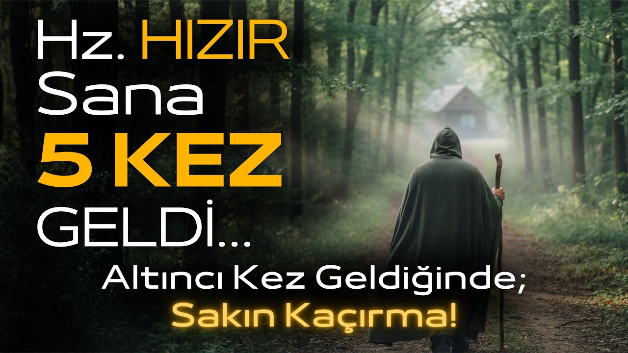 Hz. Hızır Aleyhisselam 5 Kez Sana Geldi Ama Sen Ona Bakmadın! | 6. Sefer Artık KAYBOLACAK!