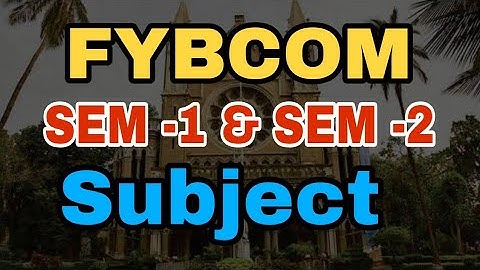 FYBCOM SEM-1 & SEM -2 Subject || FYBCOM Exam Process || FYBCOM ATKT Rule || Atul Sir