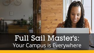 Full Sail Master's Degrees: Your Campus is Everywhere