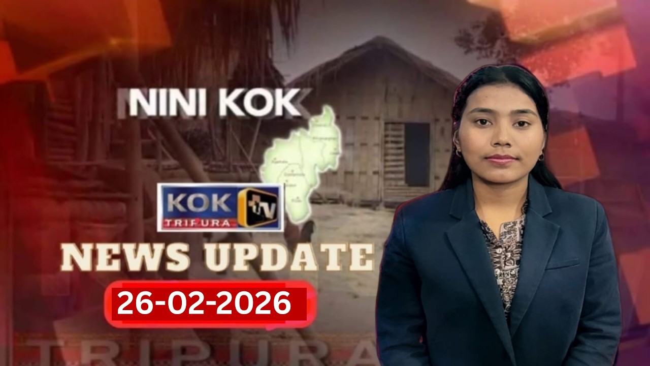 KOK TRIPURA NEWS UPDATE II 26.02.2026