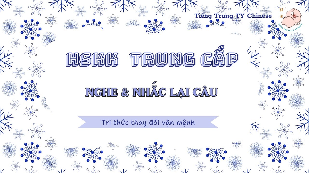 [Luyện thi HSKK TRUNG CẤP] Nghe và nhắc lại câu Phần 8 🏇