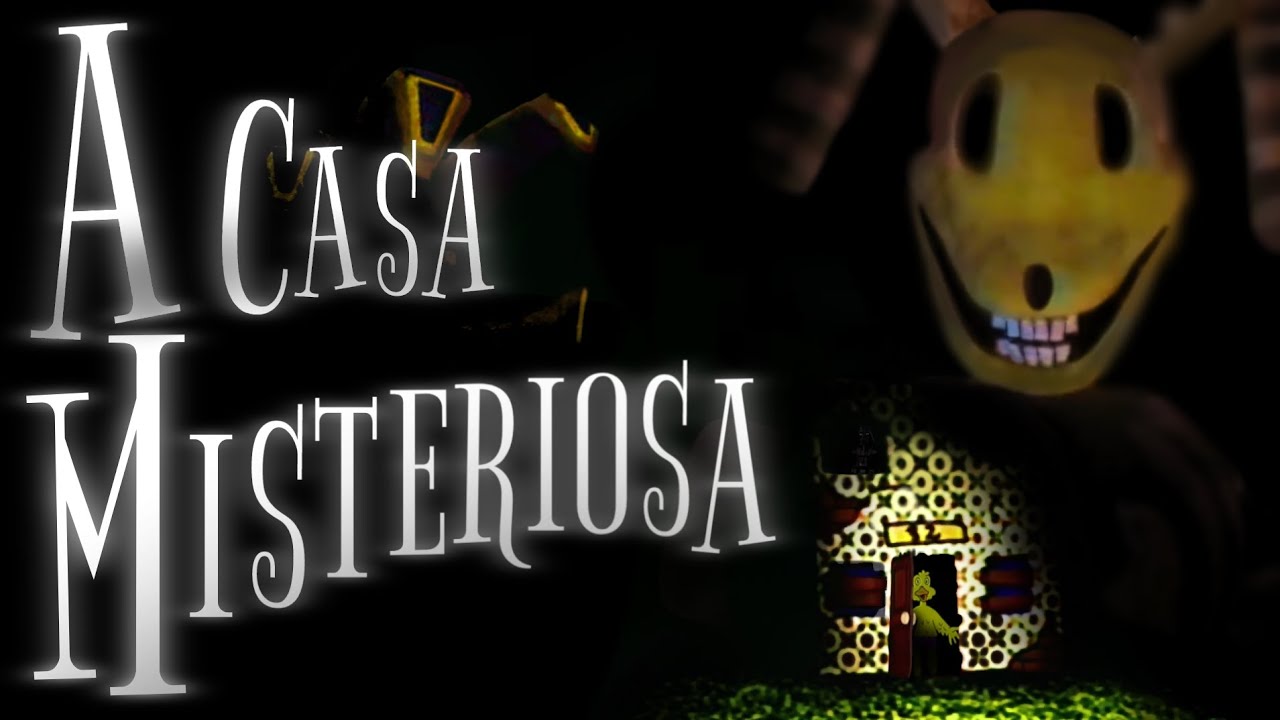 A Casa Misteriosa!