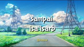 lirik lagu Kita sudah sampai - isa isarb | sampai lirik video