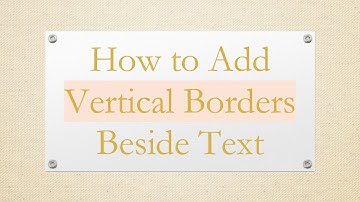 How to Add Vertical Borders Beside Text