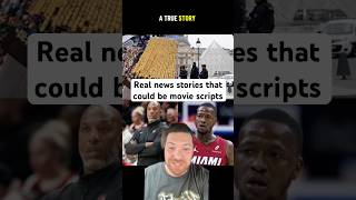 Real news stories that could be movie scripts