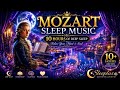 Mozart Sleep Music for Deep Sleep 🌙 10 Hours of Relaxing Classical Music to Fall Asleep Fast