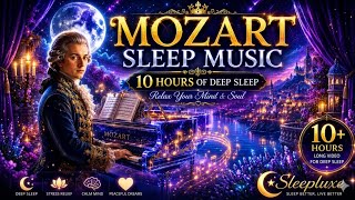 Mozart Sleep Music for Deep Sleep 🌙 10 Hours of Relaxing Classical Music to Fall Asleep Fast